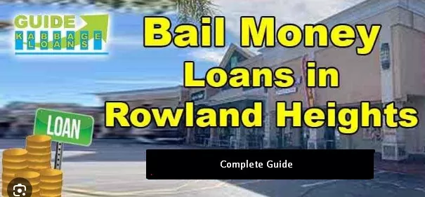 Bail Money Loans Rowland Heights CA – Your Guide to Getting Funds Fast